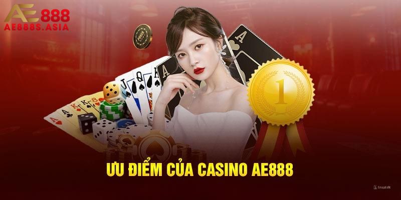 Vô vàn ưu điểm nổi bật có tại sảnh casino của AE888 